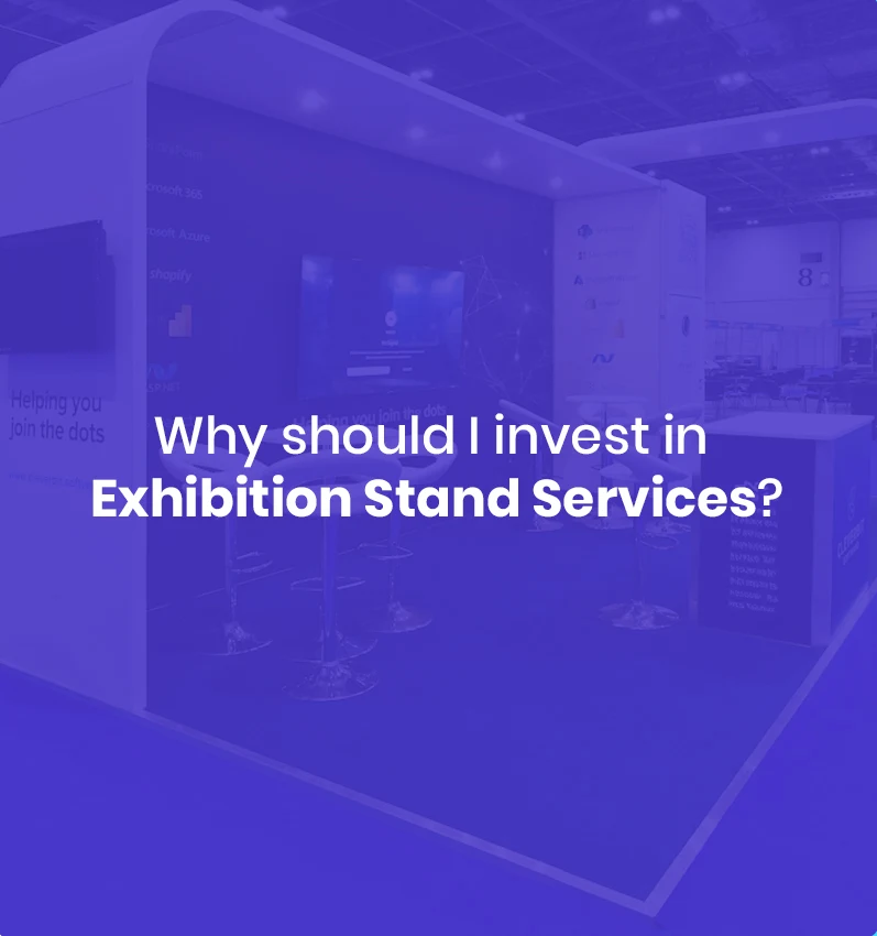 Why should i invest in exhibition stand services?