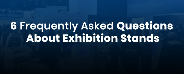 6 frequently aske quation about Exhiibition Stand