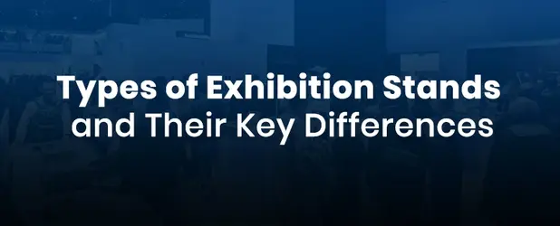 Types of Exhibition Stands and there Key Differences