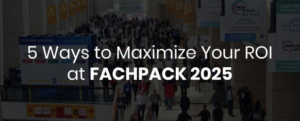 5 Ways to Maximise Your ROI at FACHPACK 2025