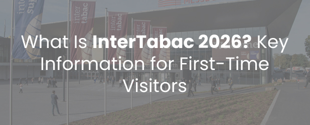 What Is InterTabac 2026 Key Information for First-Time Visitors