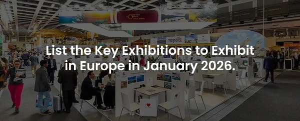 List the Key Exhibitions to Exhibit in Europe in January 2026