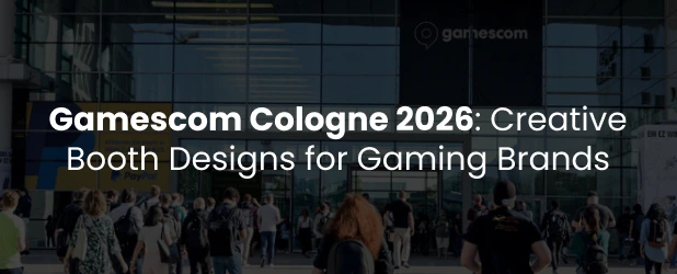 Gamescom Cologne 2026: Creative Booth Designs for Gaming Brands