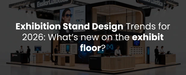 Exhibition Stand Design Trends for 2026: What’s new on the exhibit floor?