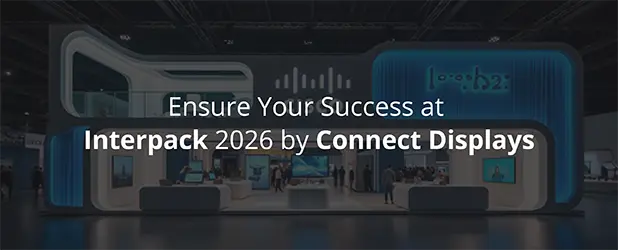 Ensure Your Success at Interpack 2026 by Connect Displays