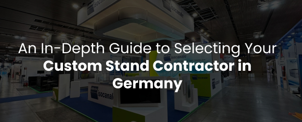An In-Depth Guide to Selecting Your Custom Stand Contractor in Germany