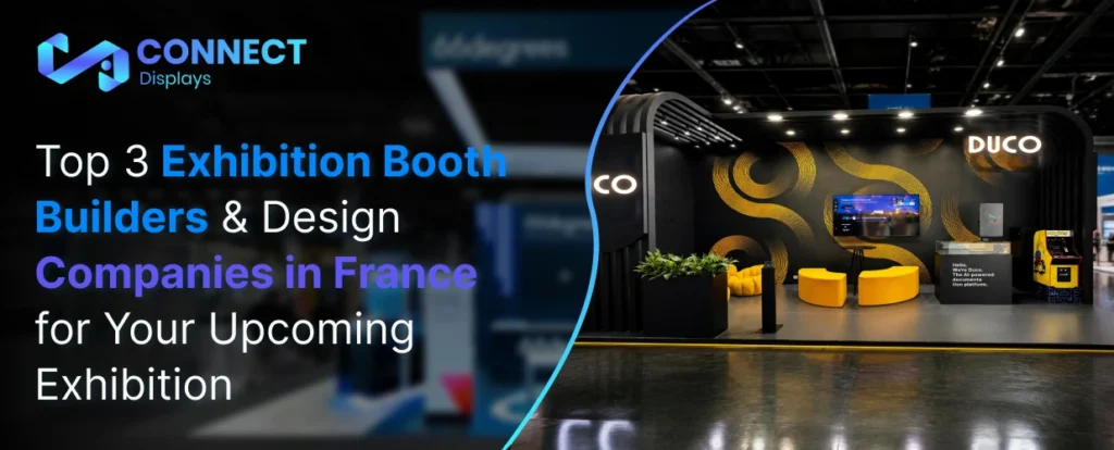 Top 3 Exhibition Booth Builders & Design Companies in France for Your Upcoming Exhibition